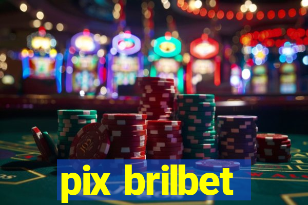 pix brilbet